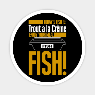 Todays Fish is Trout a la Creme Enjoy Your Meal Magnet